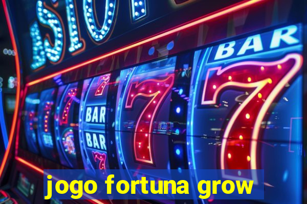 jogo fortuna grow